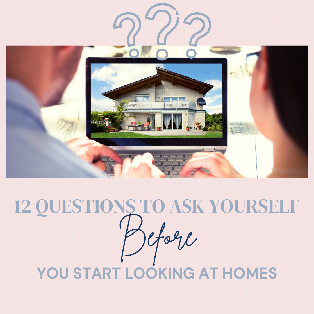 12 Questions to Ask Yourself Before You Start Looking at Homes